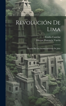 Hardcover Revolución De Lima: Reseña De Los Acontecimientos De Julio [Spanish] Book