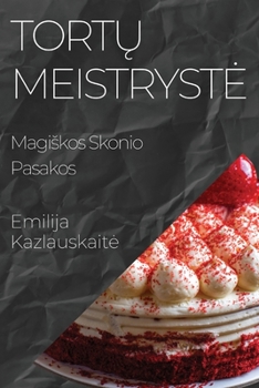 Paperback Tortų Meistryste: Magiskos Skonio Pasakos [Ligurian] Book