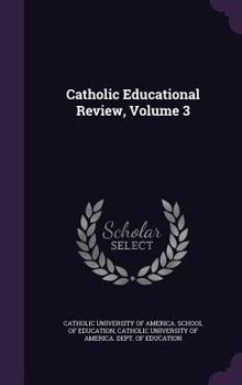 Hardcover Catholic Educational Review, Volume 3 Book
