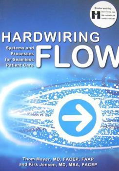 Paperback Hardwiring Flow: Systems and Processes for Seamless Patient Care Book