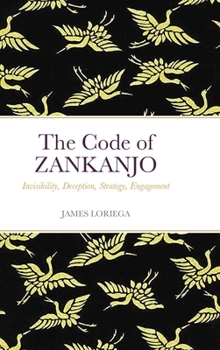 Hardcover The Code of ZANKANJO: Invisibility, Deception, Strategy, Engagement Book