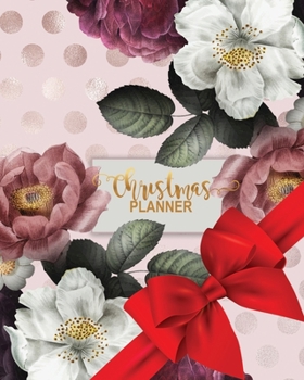 Christmas Planner: Get Organized For Christmas - Plan Your Christmas Cards, Gifts, Budget, Meals, Shopping Lists, Recipes, Lists, Notes & Much More