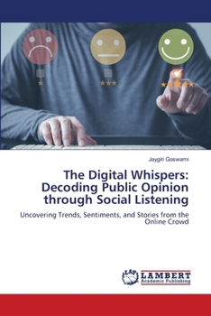 Paperback The Digital Whispers: Decoding Public Opinion through Social Listening Book