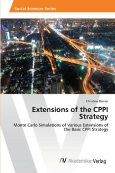 Extensions of the CPPI Strategy: Monte Carlo Simulations of Various Extensions of the Basic CPPI Strategy