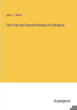 Paperback The First and Second Books of Eutropius Book