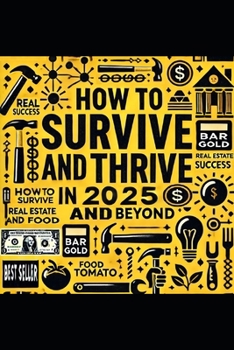Paperback How-to "Survive and Thrive in 2025" and Beyond Book