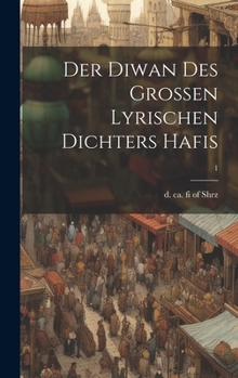 Hardcover Der Diwan des grossen lyrischen Dichters Hafis; 1 [Persian] Book