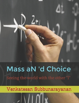 Paperback Mass aN 'd Choice: Seeing the world with the other "I" Book