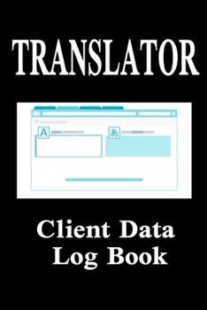 Paperback Translator Client Data Log Book: 6 x 9 Professional Translating Services Client Tracking Address & Appointment Book with A to Z Alphabetic Tabs to Rec Book
