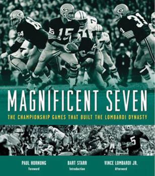 Hardcover Magnificent Seven: The Championship Games That Built the Lombardi Dynasty Book