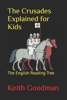 Paperback The Crusades Explained for Kids: The English Reading Tree Book