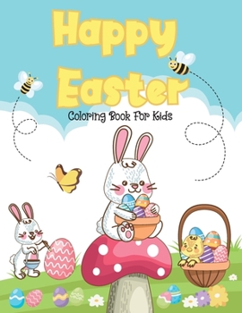 Paperback Happy Easter Coloring Book For Kids: A Fun Collection of Easy Happy Easter Eggs Coloring Pages for Kids and Toddlers & Preschool Perfect Gift Idea Eas Book