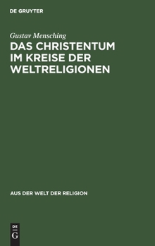 Hardcover Das Christentum Im Kreise Der Weltreligionen: Grundsätzliches Über Das Verhältnis Der Fremdreligionen Zum Christentum [German] Book
