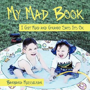 Paperback My Mad Book: I Get Mad and Granny Says It's Ok Book