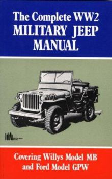 Paperback The Complete Ww2 Military Jeep Manual: Covering Willys Model MB and Ford Model Gpw Book