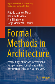 Hardcover Formal Methods in Architecture: Proceedings of the 6th International Symposium on Formal Methods in Architecture (6fma), a Coruña 2022 Book