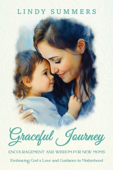 Paperback Graceful Journey: Encouragement and Wisdom for New Moms Book