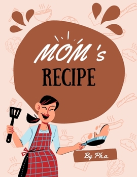 Paperback Mom's Recipes: MOM'S RECIPES! Recipes and memories with my mom Book