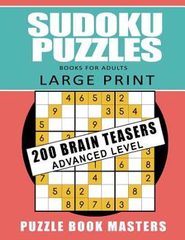 Paperback Sudoku Puzzles Books for Adults - Large Print: 200 Brain Teasers Advanced Level [Large Print] Book