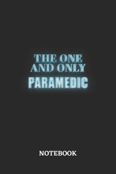 The One And Only Paramedic Notebook: 6x9 inches - 110 blank numbered pages - Greatest Passionate working Job Journal - Gift, Present Idea