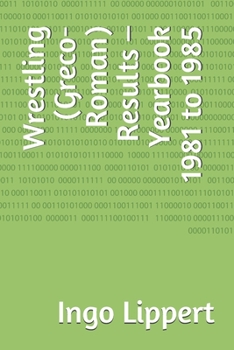 Paperback Wrestling (Greco-Roman) Results - Yearbook 1981 to 1985 Book