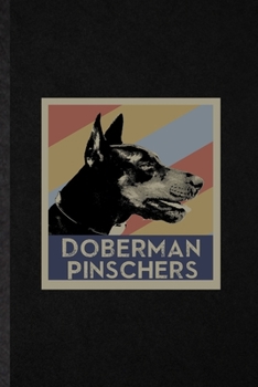 Paperback Doberman Pinschers: Funny Doberman Pinscher Lover Lined Notebook/ Blank Journal For Dog Mom Owner Vet, Inspirational Saying Unique Special Book