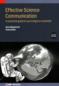 Hardcover Effective Science Communication (Second Edition): A practical guide to surviving as a scientist Book