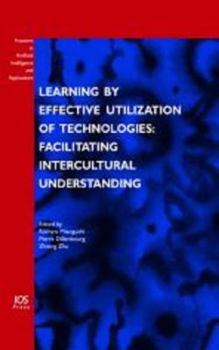 Paperback Learning by Effective Utilization of Technologies: Facilitating Intercultural Understanding (Frontiers in Artificial Intelligence and Applications, 151) Book
