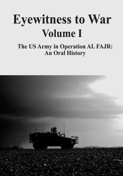 Paperback Eyewitness to War - Volume I: The US Army in Operation AL FAJR: An Oral History Book