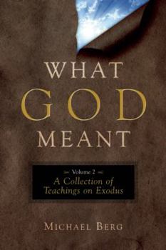 Hardcover What God Meant, Volume 2: A Collection of Teachings on Exodus Book