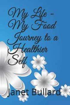 Paperback My Life - My Food Journey to a Healthier Self Book