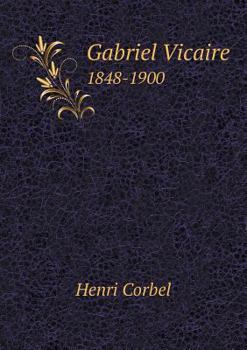 Paperback Gabriel Vicaire 1848-1900 [French] Book