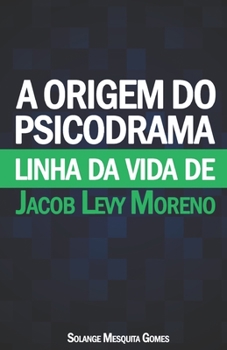 Paperback A Origem do Psicodrama: Linha da Vida de Jacob Levy Moreno [Portuguese] Book