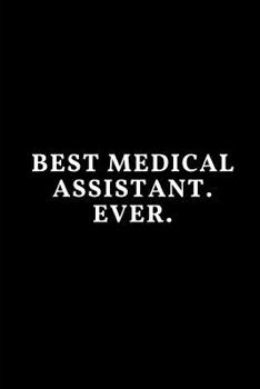 Paperback Best Medical Assistant. Ever.: A Wide Ruled Line Paper Notebook Book