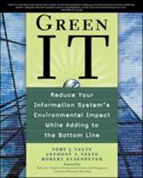 Paperback Green IT: Reduce Your Information System's Environmental Impact While Adding to the Bottom Line: Reduce Your Information System' Book