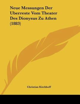 Paperback Neue Messungen Der Berreste Vom Theater Des Dionysus Zu Athen (1883) [German] Book