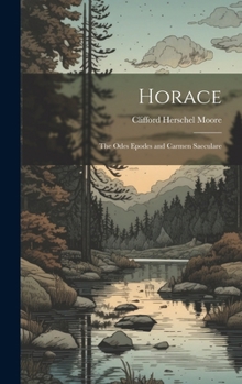 Hardcover Horace; the Odes Epodes and Carmen Saeculare Book