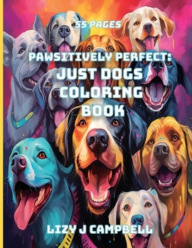 Paperback Pawsitively Perfect: Just Dogs Coloring Book