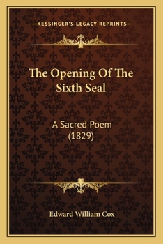 Paperback The Opening Of The Sixth Seal: A Sacred Poem (1829) Book