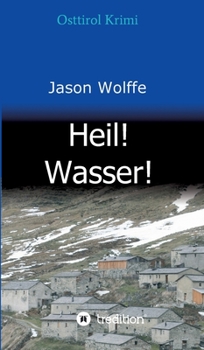 Hardcover Heil! Wasser!: Osttirol Krimi [German] Book