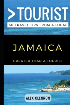 Paperback Greater Than a Tourist - JAMAICA: 50 Travel Tips from a Local Book