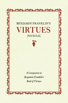 Paperback Benjamin Franklin's Virtues Journal: A Companion to Benjamin Franklin's Book of Virtues Book