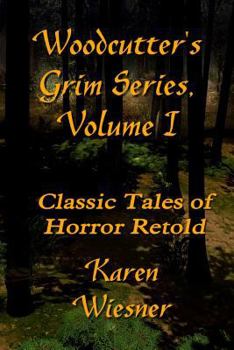 WOODCUTTER'S GRIM SERIES, Volume I - Book  of the Woodcutter’s Grim