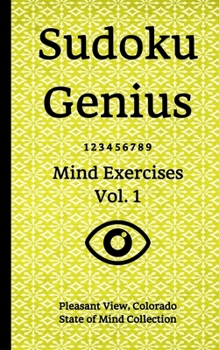Paperback Sudoku Genius Mind Exercises Volume 1: Pleasant View, Colorado State of Mind Collection Book