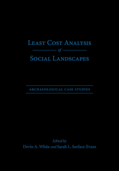 Hardcover Least Cost Analysis of Social Landscapes: Archaeological Case Studies Book