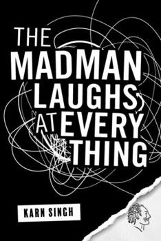 Paperback The Madman Laughs at Everything Book