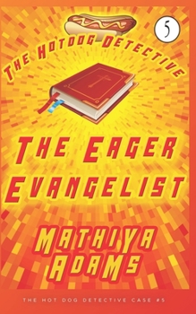 The Eager Evangelist: The Hot Dog Detective