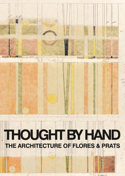 Paperback Thought by Hand: The Architecture of Flores & Prats Book