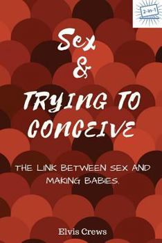 Sex and Trying to Conceive: 48 Reasons you are not Pregnant yet