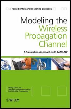 Hardcover Modelling the Wireless Propagation Channel: A Simulation Approach with MATLAB Book